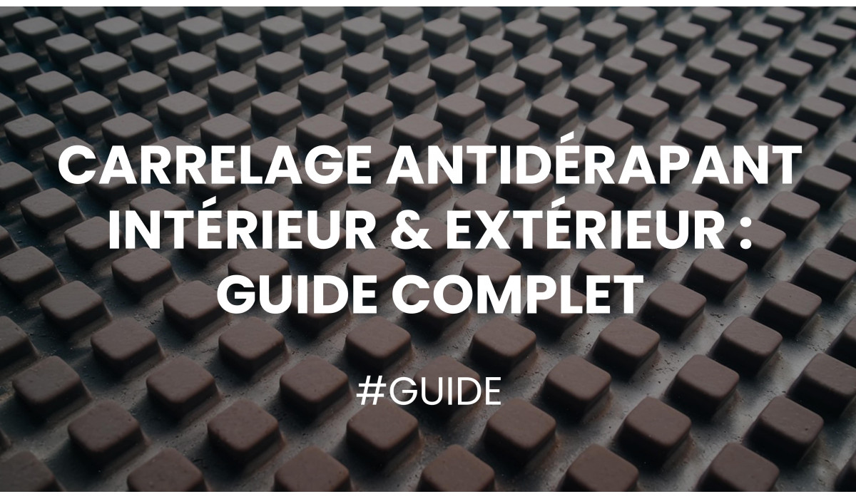 Le carrelage antidérapant pour l'intérieur et l'extérieur : Guide complet